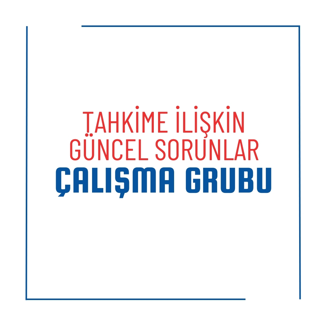 Tahkime İlişkin Güncel Sorunlar Çalışma Grubu