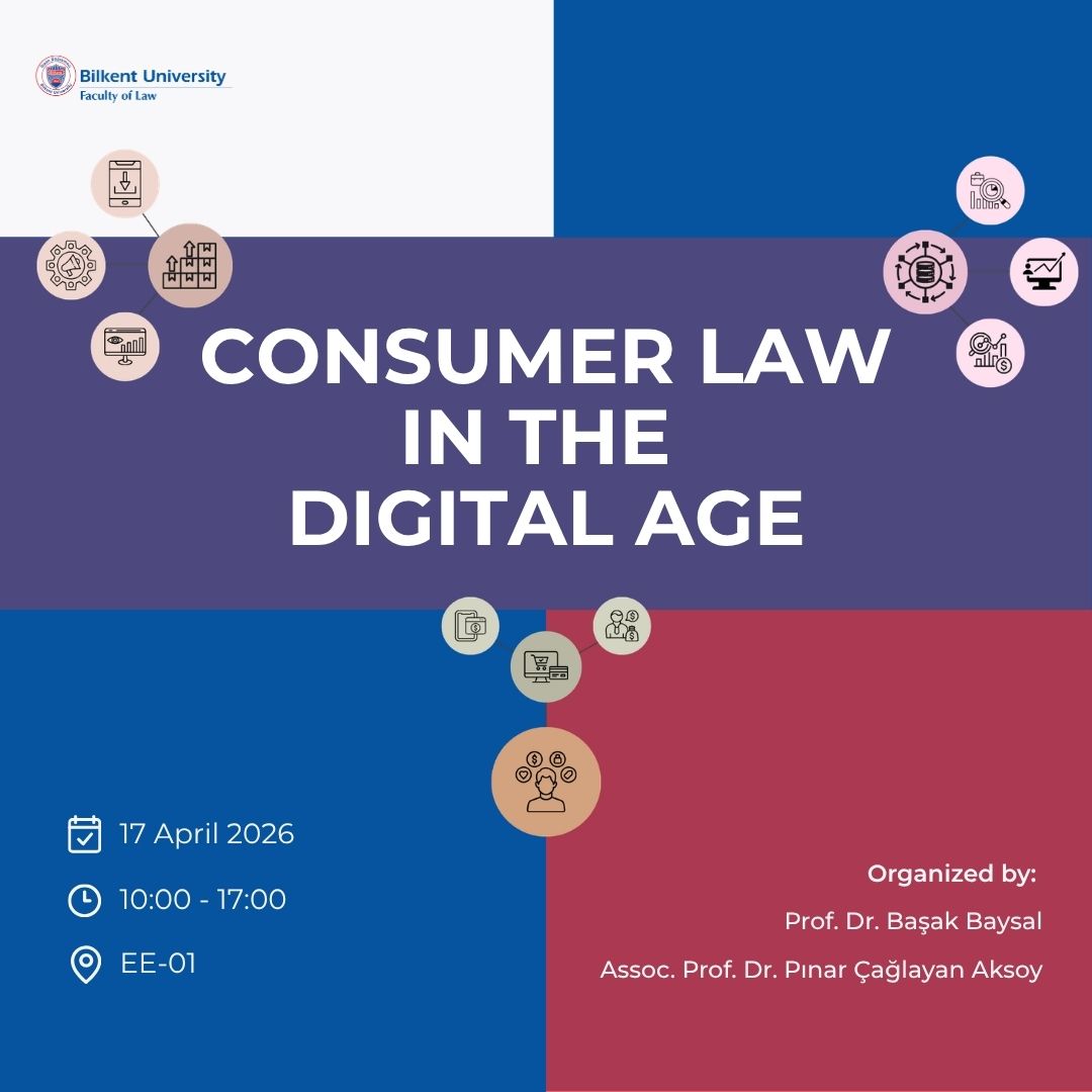 Bilkent University Faculty of Law is pleased to announce the upcoming conference titled “Consumer Law in the Digital Age”