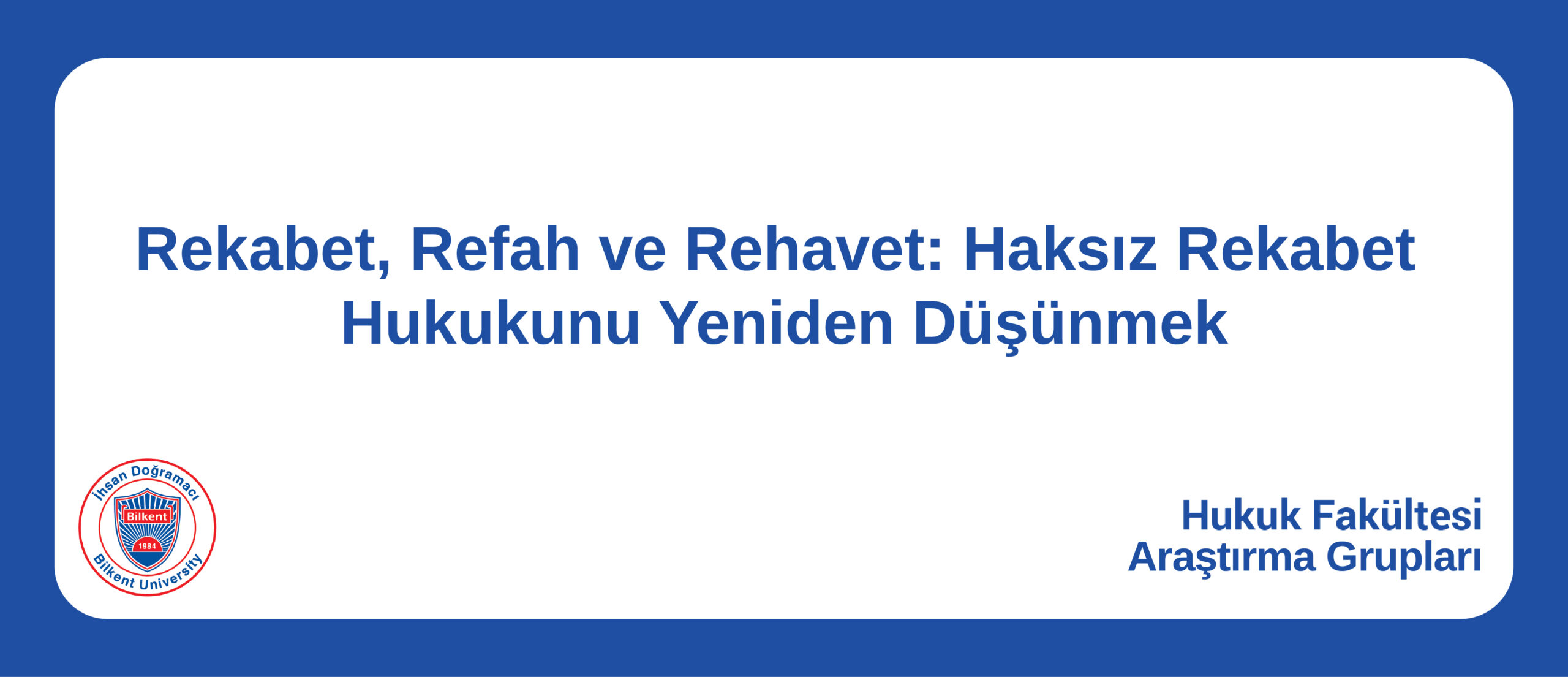 Rekabet, Refah ve Rehavet: Haksız Rekabet Hukukunu Yeniden Düşünmek