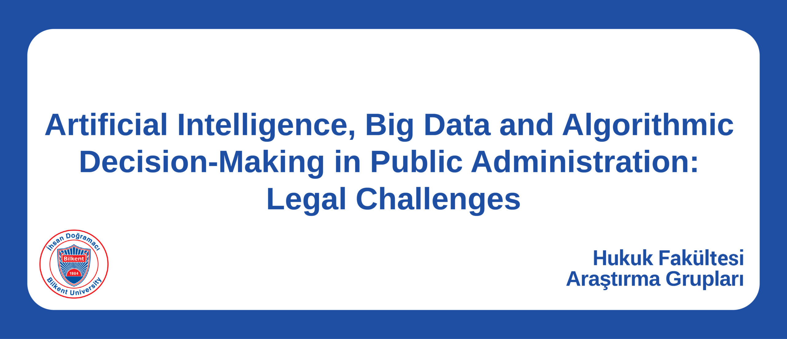 Artificial Intelligence, Big Data and Algorithmic Decision-Making in Public Administration: Legal Challenges
